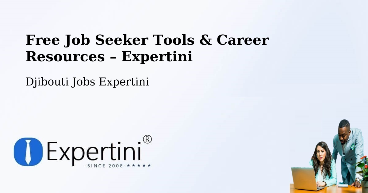 Free Job Seeker Tools & Career Resources – Arta - Arta, Djibouti Jobs Expertini