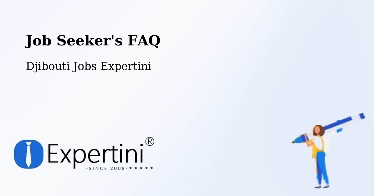Job Seeker FAQ – Arta - Djibouti Jobs Expertini