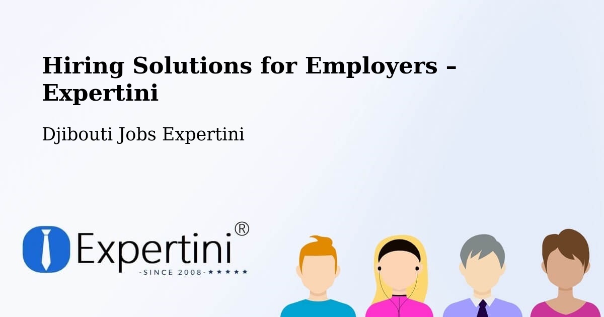 Hiring Solutions for Employers in Arta - Arta, Djibouti Jobs Expertini
