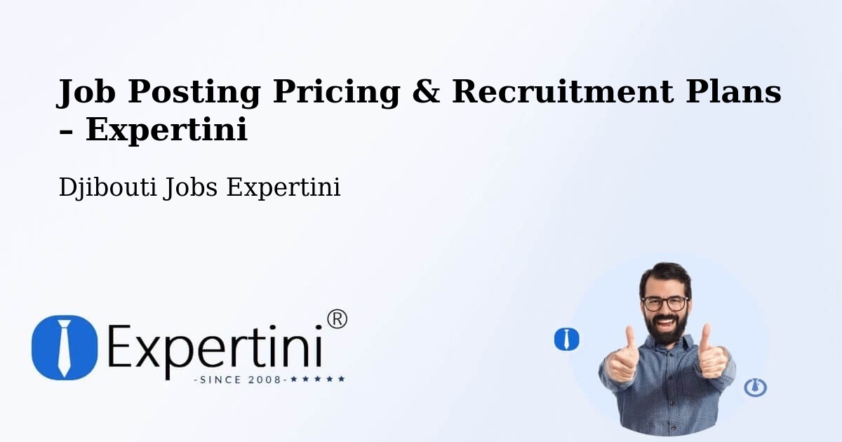 Job Posting Pricing & Recruitment Plans – Arta - Arta, Djibouti Jobs Expertini